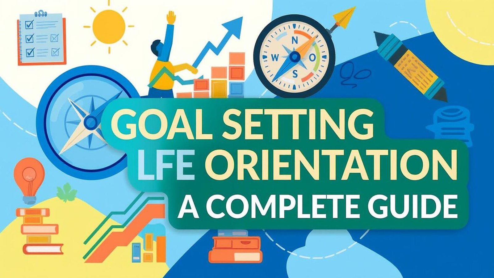 What is Goal Setting in Life Orientation? A Complete Guide